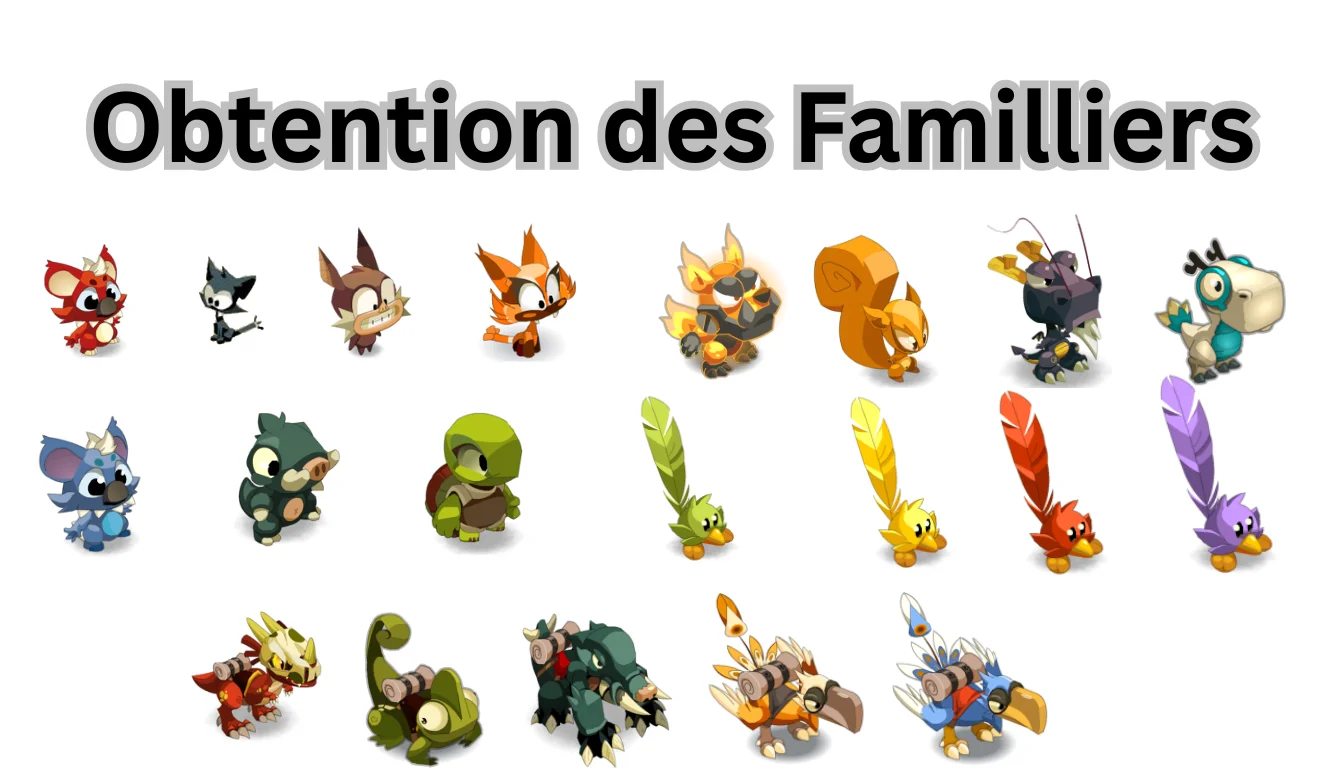Guide Ultime Dofus 2.66 : Localisation et obtention de tous les familiers